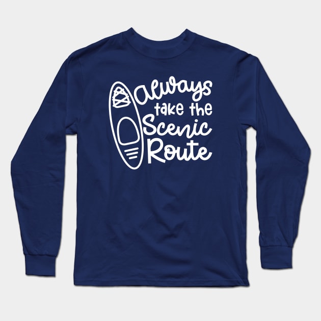 Always Take The Scenic Route Kayaker Long Sleeve T-Shirt by GlimmerDesigns